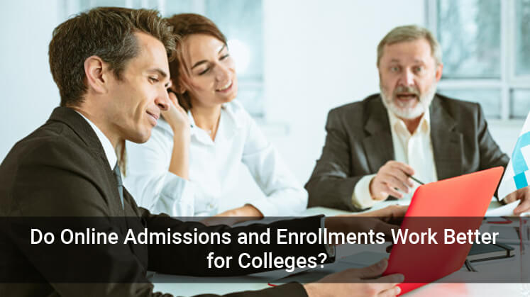 Do Online Admissions and Enrollments Work Better for Colleges